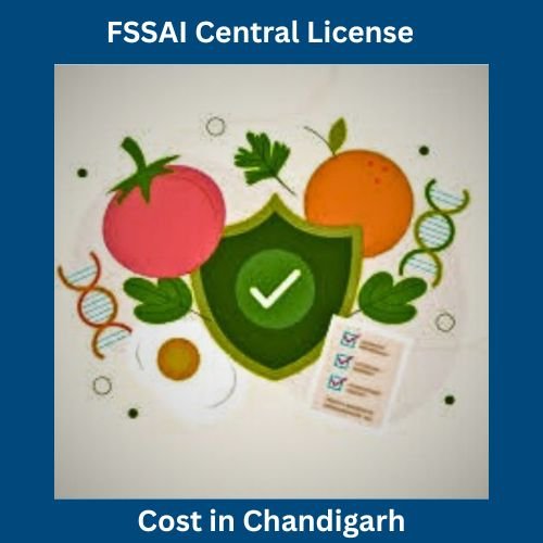 COST OF FSSAI Central License Registration In Chandigarh