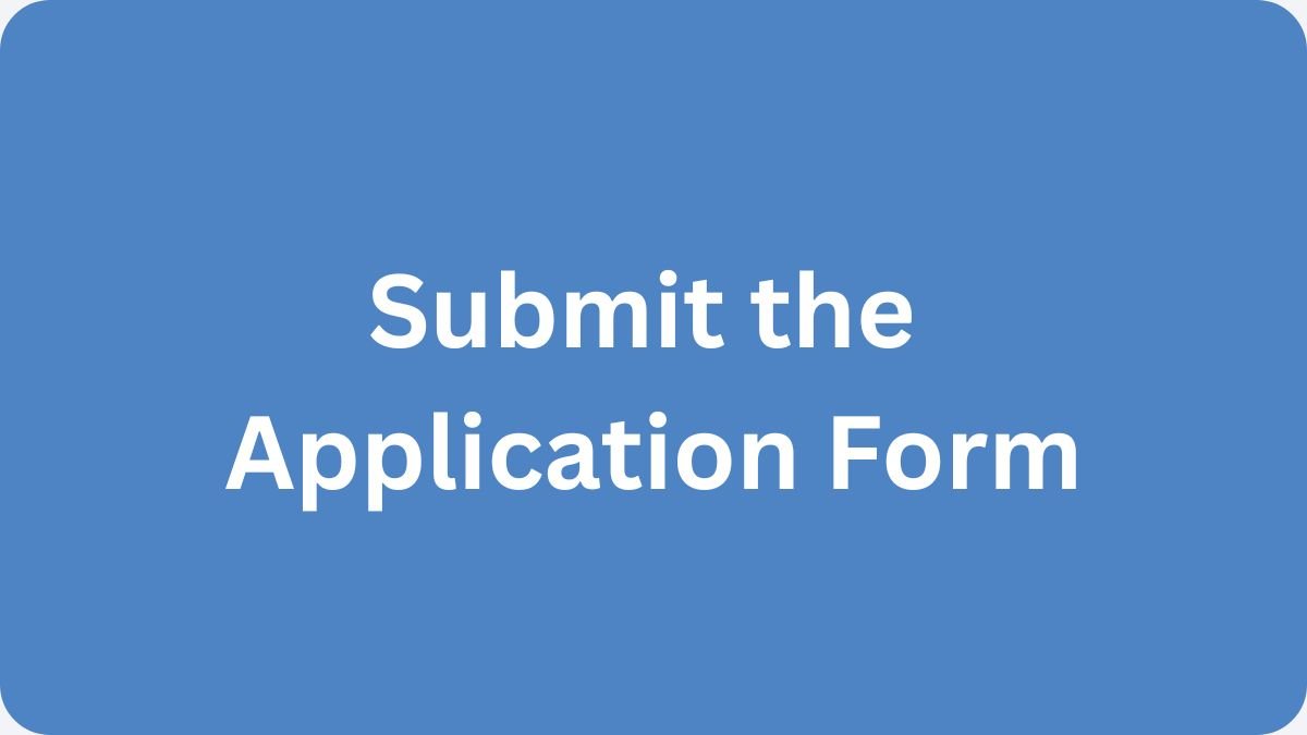 Submit the Application Form